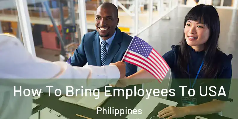 How To Bring Employees To USA Philippines