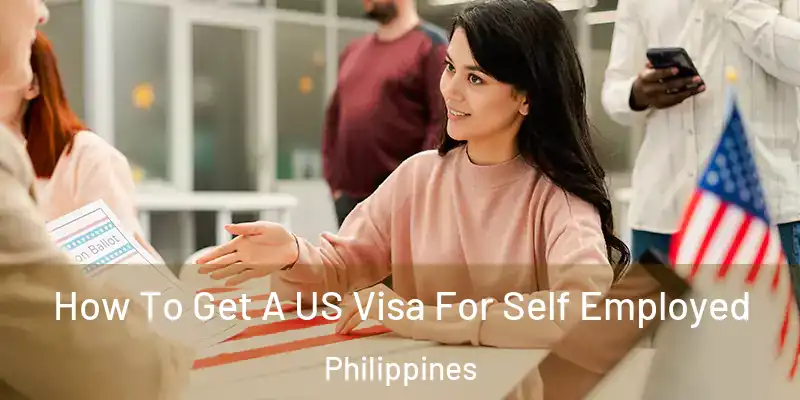 How To Get A US Visa For Self Employed Philippines
