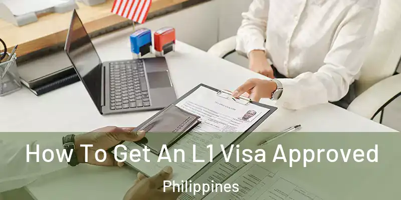  How To Get An L1 Visa Approved Philippines