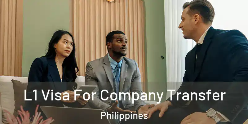 L1 Visa For Company Transfer Philippines
