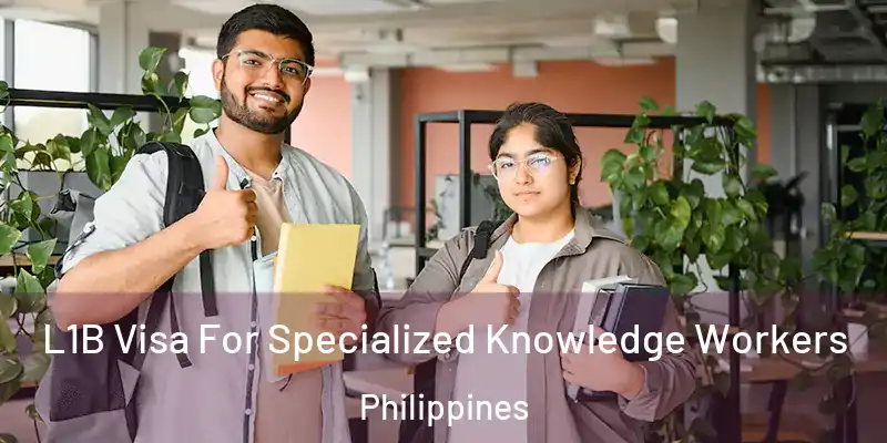  L1B Visa For Specialized Knowledge Workers Philippines