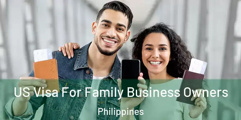 US Visa For Family Business Owners Philippines