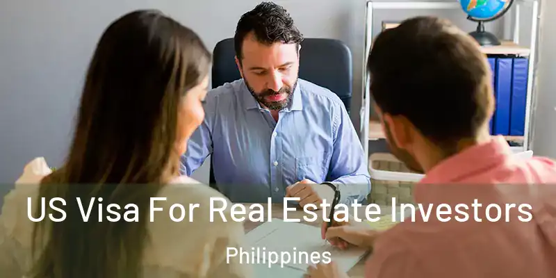 US Visa For Real Estate Investors Philippines