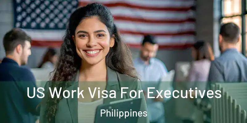 US Work Visa For Executives Philippines