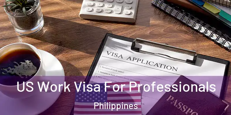 US Work Visa For Professionals Philippines